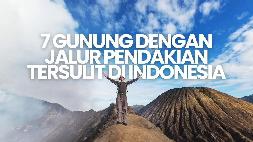 Gunung dengan Jalur Pendakian Tersulit di Indonesia, Gunung dengan Jalur Pendakian Tersulit, Gunung Carstensz Pyramid, papua, puncak jaya, Gunung Kerinci, Gunung semeru, Sumatera, Jawa timur, Gunung Rinjani, lombok, gunung tambora, gunung merapi, sumbawa, jawa tengah, Gunung toba, Tips naik gunung, Binaiya, leuser, gunung arjuno